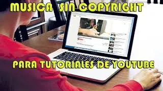 MUSICA  SIN COPYRIGHT PARA TUTORIALES DE YOUTUBE
