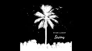 Ryan Lagup - Serious (Lyric Video)