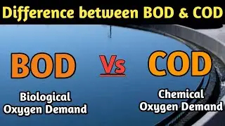 Difference between BOD and COD | BOD Vs COD | permissible limit of BOD and COD | water treatment |