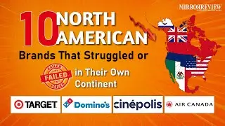 10 North American Brands That Struggled or Failed in Their Own Continent |Mirror Review