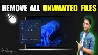 Optimize Windows 11: Remove All Unwanted Files to Boost PC Speed