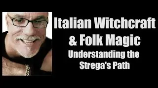 Italian Witchcraft & Folk Magic - Understanding the Strega's Path