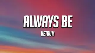 Netrum - Always Be (Lyrics)