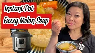INSTANT POT FUZZY MELON SOUP | MO QUA SOUP