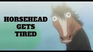 Horsehead Gets Tired