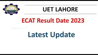 UET ECAT 2023 Result Latest Update: When Will the Results be Announced?ll UET ECAT 2023 Result Date