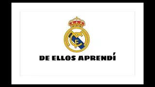 DE ELLOS APRENDÍ - REAL MADRID