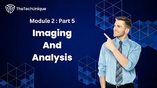 Module 2 : Part 5 -- [Practical🔴] Imaging and Analysis