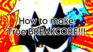 How to make True BREAKCORE!!! (FL Studio mobile)