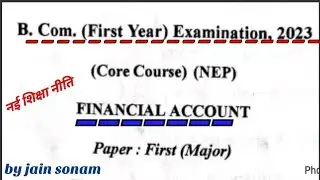 B.Com 1st year Examination paper 2023/core course NEP Financial Account/Major paper/