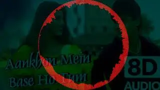 Aankhon Mein Base Ho Tum 8D Audio | 8d Hut Use Headphone