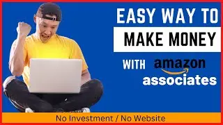 Easy Way to Make Money with Amazon Associate – No Investment, No Website