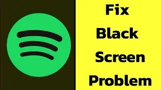 Fix Spotify Black Screen Error Problem solve on Android