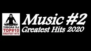 TOP#10 Greatest Hits 2020 - MUSIC #2