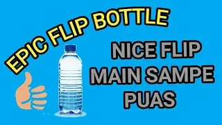 EPIC FLIP BOTTLE | PART 1
