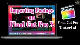 Importing Footage on FCPX | Importing, Organization & Syncing Dailies | 01 