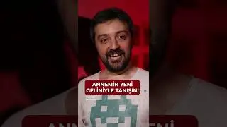 ANNE KOŞ! YENİ GELİNİNLE TANIŞ!