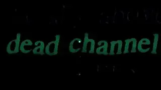 Bienvenue sur Dead Channel