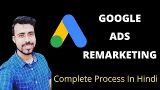 How To Setup Remarketing Ads In Google | Google Ads Remarketing Tutorial