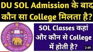 DU SOL Admissions के बाद कौन सा College मिलता है? DU SOL का कौन से College में Classes होती है?