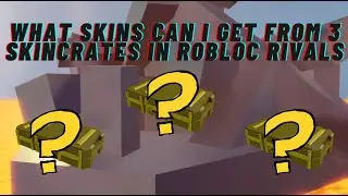 How Many Good Skins Can I Get From 3 Skin Crates In Roblox RIVALS?