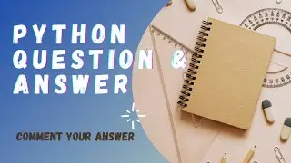 Python Questions & Answers || Comment Your Answer  || Coding with fun