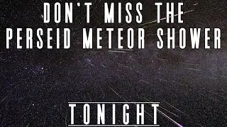 How to See the Perseid Meteor Shower | When and Where to Look | August 12/13