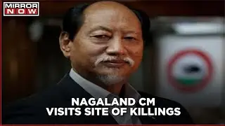 Nagaland Chief Minister Neiphiu Rio Visits Mon District After Nagaland Killings