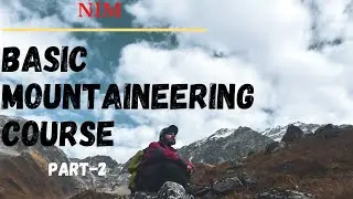 BASIC MOUNTAINEERING COURSE (BMC) AT NIM- Nehru Institute Of Mountaineering, Uttarkashi -- (PART-2)