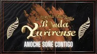 Banda Yurirense - Anoche Soné Contigo  (Audio)