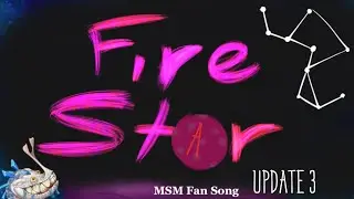 MSM: Fire Star Full Song (Update 3)