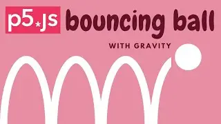 Coding a ball with gravity in p5.js!