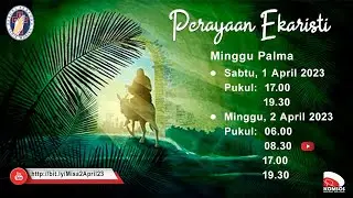 MISA MINGGU PALMA - Minggu 2 April 2023 Pukul 08.30 WIB