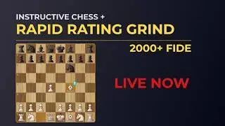 Live Rapid Chess to 2400 Elo | 2000+ FIDE | Instructive