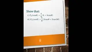 Show that: 𝒊)𝑷_𝟐(𝒄𝒐𝒔𝜽)=1/4 (𝟏+𝟑𝒄𝒐𝒔𝜽),   𝒊𝒊) 𝑷_𝟑 (𝒄𝒐𝒔𝜽)=𝟏/𝟖 (𝟑𝒄𝒐𝒔𝜽+𝟓𝒄𝒐𝒔𝟑𝜽).