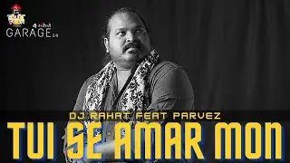 Tui Se Amar Mon 2021 - DJ Rahat feat Parvez
