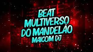 BEAT MULTIVERSO DO MANDELÃO - MAICOM DJ