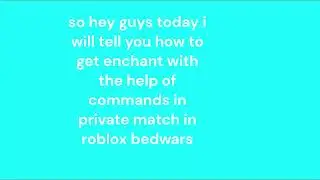 how to get enchant with commands in private match in roblox bedwars