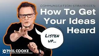 Communication Strategies: How to Get Your Ideas Heard 