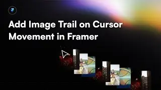 How to: Add Image Trail on Cursor Movement in Framer