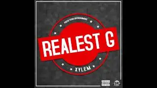 Xylem - Realest G |Prod. By DjMelo