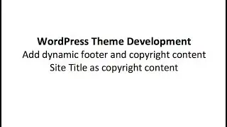 Add dynamic footer and copyright content wordpress theme development