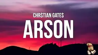Chri$tian Gate$ - Arson (Lyrics)