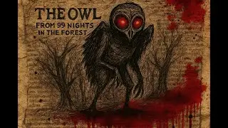 The Owl from 99 Nights | The Forest Legend That Hunts in Silence