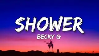 Becky G - Shower (Lyrics)