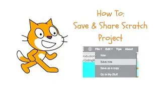 Scratch Tutorial:  How to Save & Share Scratch Project