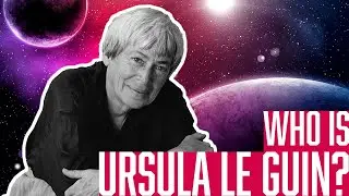 Who is Ursula Le Guin?