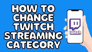 How To Change Twitch streaming category