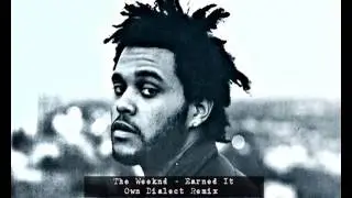 The Weeknd - Earned It (OWN DIALECT Remix)