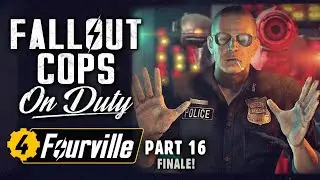 Fallout Cops: On Duty - Fourville | Part 16 (FINALE) - The Secret of Vault 4...